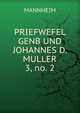 PRIEFWEFEL GENB UND JOHANNES D. MULLER. 3, no. 2, Mannheim 