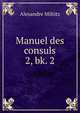 Manuel des consuls. 2, bk. 2, Alexandre Miltitz 