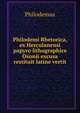Philodemi Rhetorica, ex Herculanensi papyro lithographice Oxonii excusa restituit latine vertit, Philodemus 