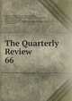 The Quarterly Review. 66, William Gifford , George Walter Prothero, John Gibson Lockhart, John Murray , Whitwell Elwin, John Taylor Coleridge , Rowland Edmund Prothero Ernle, William Macpherson, William Smith 