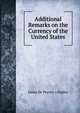 Additional Remarks on the Currency of the United States, James De Peyster ] [Ogden 