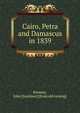 Cairo, Petra and Damascus in 1839, Kinnear, John [Gardiner] [from old catalog] 