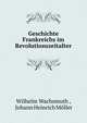 Geschichte Frankreichs im Revolutionszeitalter, Wilhelm Wachsmuth , Johann Heinrich M?ller 
