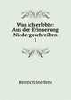Was ich erlebte: Aus der Erinnerung Niedergeschreiben. 1, Henrich Steffens 