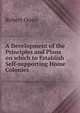 A Development of the Principles and Plans on which to Establish Self-supporting Home Colonies ., Robert Owen 