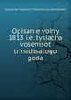 Opisanie voiny 1813 i.e. tysiacha vosemsot trinadtsatogo goda, Aleksandr Ivanovich Mikhailovskii-Danilevskii 
