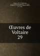 uvres de Voltaire. 29, Voltaire, 1694-1778,Beuchot, A. J. Q. (Adrien Jean Quentin), 1777-1851, ed,Miger, P.-A.-M. (Pierre-Auguste-Marie), 1771-1837 