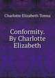 Conformity. By Charlotte Elizabeth, Charlotte Elizabeth Tonna 