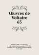 uvres de Voltaire. 63, Voltaire, 1694-1778,Beuchot, A. J. Q. (Adrien Jean Quentin), 1777-1851, ed,Miger, P.-A.-M. (Pierre-Auguste-Marie), 1771-1837 