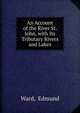 An Account of the River St. John, with Its Tributary Rivers and Lakes, Ward, Edmund 
