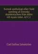 Svensk anthologi eller Vald samling af svenska skaldestycken fran aldre till nyare tider. Af C.J ., Carl Julius Lenstrom 