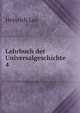 Lehrbuch der Universalgeschichte. 4, Heinrich Leo 