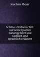 Schillers Wilhelm Tell: Auf seine Quellen zuruckgefuhrt und sachlich und sprachlich erlautert, Joachim Meyer 
