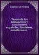 Tesoro de los romanceros y cancioneros espanoles, historicos, caballerescos ., Eugenio de Ochoa 