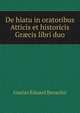 De hiatu in oratoribus Atticis et historicis Gr?cis libri duo, Gustav Eduard Benseler 