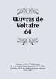 uvres de Voltaire. 64, Voltaire, 1694-1778,Beuchot, A. J. Q. (Adrien Jean Quentin), 1777-1851, ed,Miger, P.-A.-M. (Pierre-Auguste-Marie), 1771-1837 
