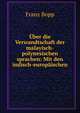 Uber die Verwandtschaft der malayisch-polynesischen sprachen: Mit den indisch-europaischen, Franz Bopp 