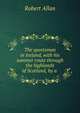 The sportsman in Ireland, with his summer route through the highlands of Scotland, by a ., Robert Allan 