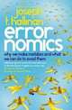 Errornomics: Why We Make Mistakes and What We Can Do To Avoid Them, Joseph T. Hallinan 