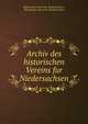 Archiv des historischen Vereins fur Niedersachsen, Historischer Verein f?r Niedersachsen , Historischer Verein f?r Niedersachsen 