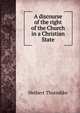 A discourse of the right of the Church in a Christian State, Herbert Thorndike 