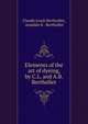 Elements of the art of dyeing, by C.L. and A.B. Berthollet, Claude Louis Berthollet, Am?d?e B . Berthollet 