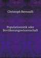 Populationistik oder Bevolkerungswissenschaft, Christoph Bernoulli 