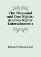The Thousand and One Nights: Arabian Nights' Entertainments, Lane Edward William 