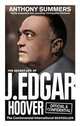Official and Confidential: The Secret Life of J. Edgar Hoover, Summers Anthony 