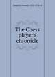The Chess player's chronicle, Staunton, Howard, 1810-1874, ed 