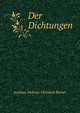 Der Dichtungen, Justinus Andreas Christian Kerner 