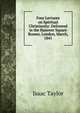 Four Lectures on Spiritual Christianity: Delivered in the Hanover Square Rooms, London, March, 1841, Taylor, Isaac 