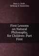 First Lessons on Natural Philosophy, for Children: Part First, Mary A. Swift , Belknap &amp; Hamersley 
