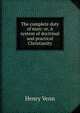 The complete duty of man: or, A system of doctrinal and practical Christianity, Henry Venn 