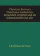 Christian Scriver's Gleichniss-Andachten. Sprachlich verj?ngt und als Schatzk?stlein auf alle ., Christian Scriver 