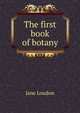 The first book of botany, Jane Loudon 