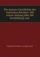 Die aussere Geschichte des romischen Rechtes: Mit einem Anhang uber die Fortbildung und ., Friedrich Wilhelm von Tigerstrom 