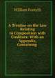 A Treatise on the Law Relating to Composition with Creditors: With an Appendix, Containing ., Forsyth, William 