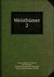 Weisthmer. 2, Georg Ludwig von Maurer, Jacob Grimm , Richard Karl Heinrich Schroeder, Ernst Friedrich Johann Dronke 