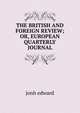 THE BRITISH AND FOREIGN REVIEW; OR, EUROPEAN QUARTERLY JOURNAL, Jonh Edward 