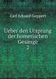 Ueber den Ursprung der homerischen Gesnge. 2, Carl Eduard Geppert 