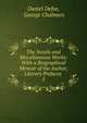 The Novels and Miscellaneous Works: With a Biographical Memoir of the Author, Literary Prefaces .. 5, Daniel Defoe 