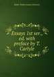 Essays 1st ser., ed. with preface by T. Carlyle, Ralph Waldo [essays ] Emerson 