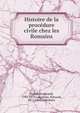 Histoire de la proce?dure civile chez les Romains, Walter, Ferdinand, 1794-1879,Laboulaye, Edouard, 1811-1883, translator 
