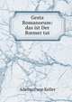 Gesta Romanorum: das ist Der R?mer tat, Adelbert von Keller 