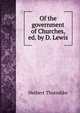 Of the government of Churches, ed. by D. Lewis, Herbert Thorndike 