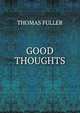 GOOD THOUGHTS, Fuller Thomas 