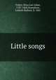 Little songs., Follen, Eliza Lee Cabot, 1787-1860,Humphrey, Lizbeth Bullock, b. 1841 