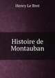 Histoire de Montauban, Henry le Bret 