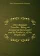 The Christian Traveller: Being an Account of the Country and Its Products, of the People and ., Inter Documentation Company 